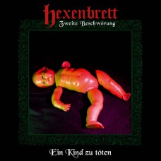 HEXENBRETT - Zweite Beschwörung - Ein Kind Zu Töten (2020) CD